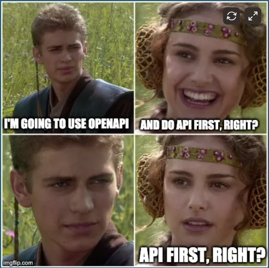 "I'm going to use OpenAPI". "And do API First, right?". Silence. "API First, right?"